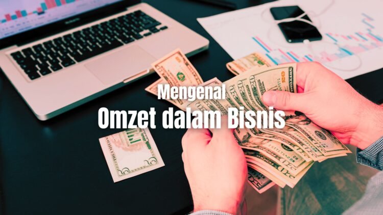apa itu omzet dalam bisnis