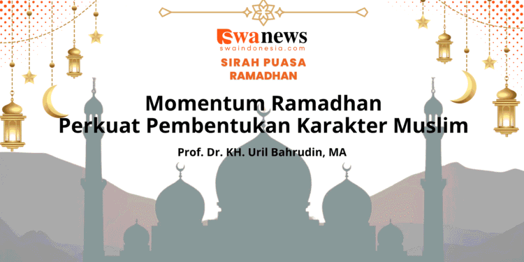 Momentum Ramadhan Perkuat Pembentukan Karakter Muslim