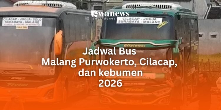 Jadwal Bus Malang Cilacap Purwokerto Kebumen dan Wonosobo 2026